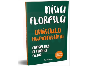 Opusculo Humanitario E Conselhos A Minha Filha - Nisia Floresta